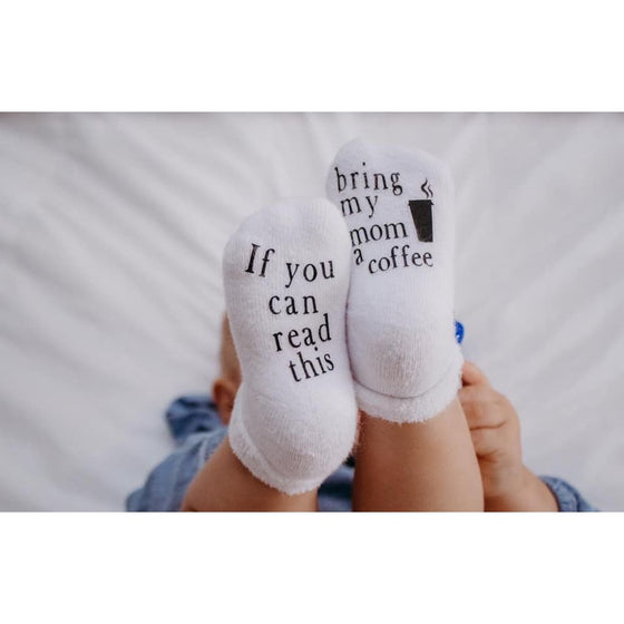 Baby Socks- If you can read this, bring mom a coffee