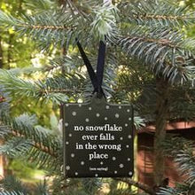  "No Snowflake Ever Falls in the Wrong Place" Ornament