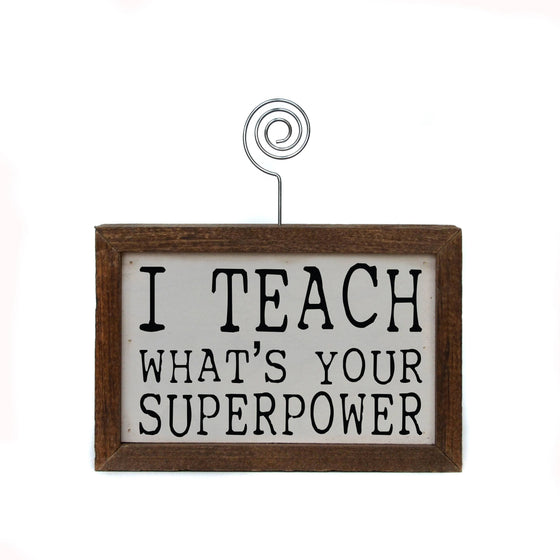"I Teach Whats Your Superpower" Sign