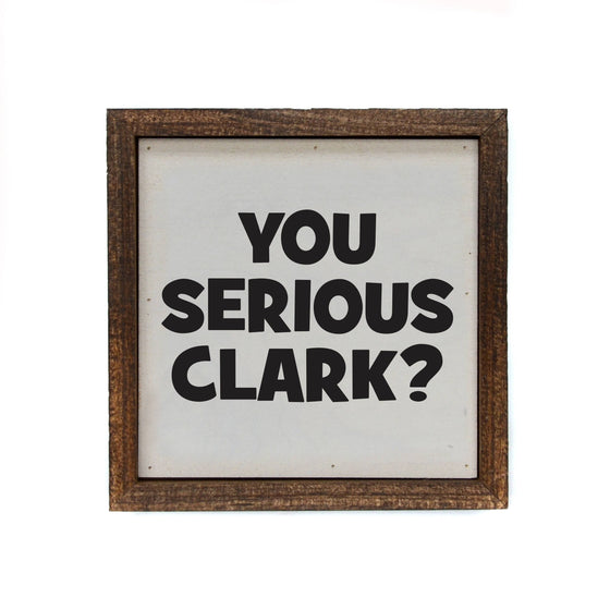 Sign - You Serious Clark